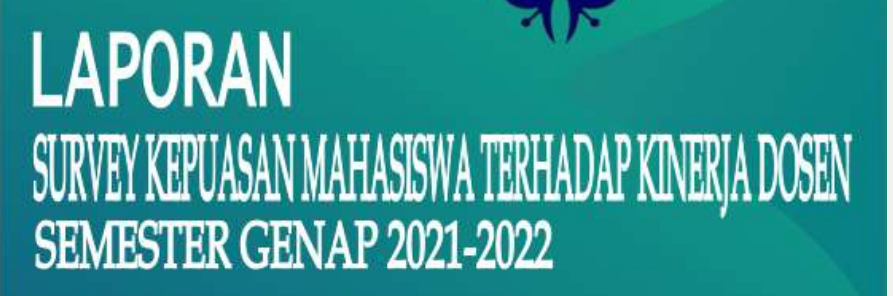 Laporan Survey Kepuasan Mahasiswa terhadap Kinerja Dosen Semester Genap T.A. 2021-2022